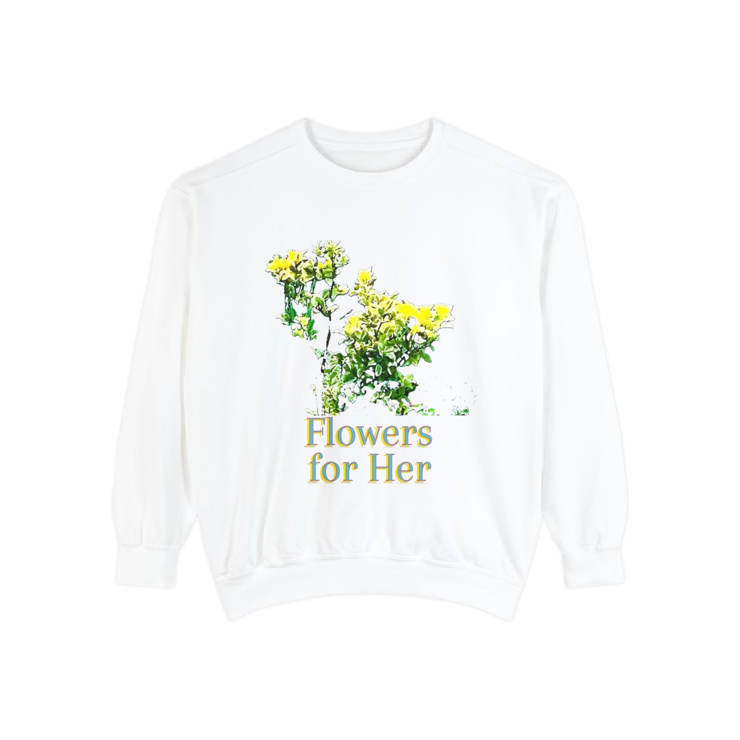 "Flowers for Her" graphic sweatshirt